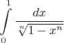 $$\int\limits_{0}^{1}{\frac{dx}{\sqrt[n]{1-{{x}^{n}}}}}$$