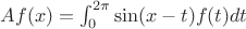 $Af(x)= \int_{0}^{2\pi}\sin(x-t)f(t)dt$