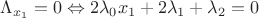 $\Lambda_{x_1}=0\Leftrightarrow 2\lambda_0x_1+2\lambda_1+\lambda_2=0$