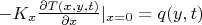 $-K_x\frac {\partial {T(x,y,t)}} {\partial {x}}|_{x=0}={q(y,t)}$