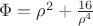 $\[\Phi={\rho ^2} + \frac{{16}}{\rho^4}$