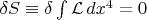$\delta S\equiv\delta\int\mathcal{L}\,dx^4=0$