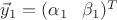 $\vec{y}_1=(\alpha_1\;\,\,\,\beta_1)^T$