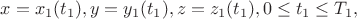 $x=x_1(t_1), y=y_1(t_1), z=z_1(t_1), 0\leq t_1\leq T_1, $