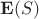 $\mathbf{E}(S)$