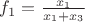 $f_1 = \frac{x_1}{x_1+x_3}$