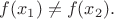 $f(x_1) \ne f(x_2).$