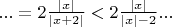 $...=2 \frac{|x|} {|x+2|}<2\frac{|x|}{|x|-2}...$