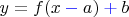 $y = f(x \mathbin{\color{blue}-} a) \mathbin{\color{blue}+} b$