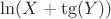 $\ln(X + \tg(Y))$