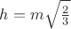$h=m\sqrt {\frac {2}{3}}$