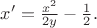 $x&rsquo;=\frac {x^2} {2y} - \frac 1 2.$