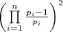 $\x{\left( {\prod\limits_{i = 1}^n {\frac{{{p_i} - 1}}{{{p_i}}}} } \right)^2}$