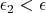 $\epsilon_2<\epsilon$