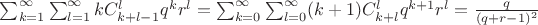$\sum^{\infty}_{k=1} \sum^{\infty}_{l=1} kC_{k+l-1}^l q^k r^l = \sum^{\infty}_{k=0} \sum^{\infty}_{l=0}(k+1) C_{k+l}^l 
q^{k+1} r^l  = \frac {q}{(q+r-1)^2} $