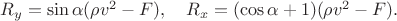 $R_y=\sin\alpha(\rho v^2-F),\quad R_x=(\cos\alpha+1)(\rho v^2-F).$