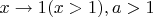$x\to 1(x>1),a>1$