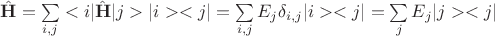 $\hat{\mathbf{H}}=\sum\limits_{i,j} <i|\hat{\mathbf{H}}|j>|i><j|=\sum\limits_{i,j} E_j \delta_{i,j} |i><j|=\sum\limits_{j} E_j  |j><j|$