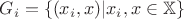 $ G_i = \left\lbrace (x_i,x) | x_i, x \in\mathbb{X} \right\rbrace$