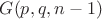 $G(p,q,n-1)$