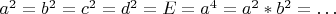 $a^2=b^2=c^2=d^2=E=a^4=a^2*b^2=\ldots$