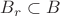 $B_r\subset B$