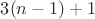 $3(n-1)+1$