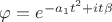 $\varphi=e^{-a_1t^2+it\beta}$