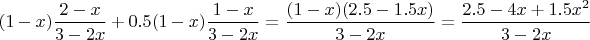 $(1-x)\dfrac{2-x}{3-2x}+0.5(1-x)\dfrac{1-x}{3-2x}=\dfrac{(1-x)(2.5-1.5x)}{3-2x}=\dfrac{2.5-4x+1.5x^2}{3-2x}$