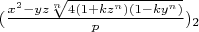 $(\frac{x^2-y z \sqrt[n]{4(1+k z^n)(1-k y^n)}}{p})_2$