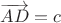 $\overrightarrow{AD} = c$