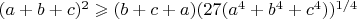 $(a+b+c)^2\geqslant(b+c+a)(27(a^4+b^4+c^4))^{1/4}$