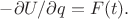 $-\partial U / \partial q=F(t).$