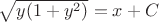 $\sqrt{y(1+y^2)}=x+C$