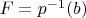 $F = p^{-1}(b)$
