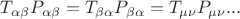 $T_{\alpha\beta}P_{\alpha\beta}=T_{\beta\alpha}P_{\beta\alpha}=T_{\mu\nu}P_{\mu\nu}...$