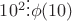 $10^2\vdots\phi(10)$