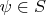 $\psi \in S$