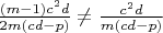 $\frac{(m-1)c^2d}{2m(cd-p)}\not=\frac{c^2d}{m(cd-p)}$