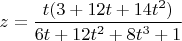$z=\dfrac{t(3+12t+14t^2)}{6t+12t^2+8t^3+1}$