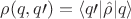 $$\rho(q,q\prime)=\langle q\prime|\hat \rho|q\rangle$$