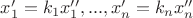 $x'_1=k_1x''_1,...,x'_n=k_nx''_n$