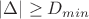 $|\Delta| \ge D_{min}$