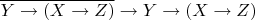$\overline{Y\rightarrow{(X \rightarrow Z)}}\rightarrow {Y\rightarrow{(X \rightarrow Z)}$