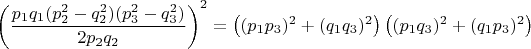 $\left ( \dfrac{p_1q_1(p_2^2-q_2^2)(p_3^2-q_3^2)}{2p_2q_2} \right )^2=\left ( (p_1p_3)^2+(q_1q_3)^2 \right )\left ( (p_1q_3)^2+(q_1p_3)^2 \right )$