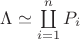 $\Lambda \simeq \coprod\limits_{i=1}^nP_i$ $\Lambda \simeq \coprod\limits_{i=1}^nP_i$