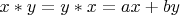 $x*y=y*x=ax+by$