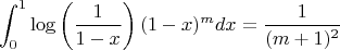 $$\int_0^1\log\left(\frac{1}{1-x}\right)(1-x)^m dx=\frac{1}{(m+1)^2}$$
