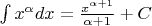 $\int x^{\alpha}dx=\frac{x^{\alpha+1}}{\alpha+1}+C$