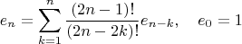 $$e_n=\sum_{k=1}^n\frac{(2n-1)!}{(2n-2k)!}e_{n-k},\quad e_0=1$$